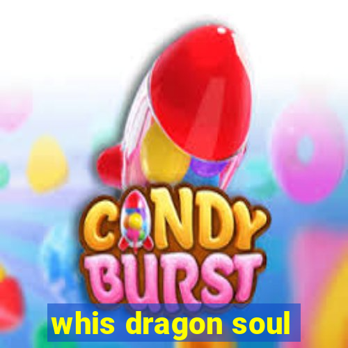 whis dragon soul